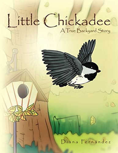Little Chickadee: A True Backyard Story