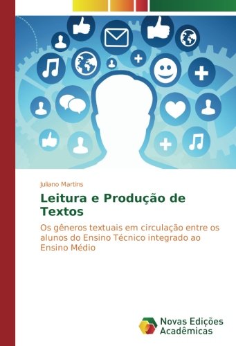 Leitura e Produção de Textos: Os gêneros textuais em circulação entre os alunos do Ensino Técnico integrado ao Ensino Médio