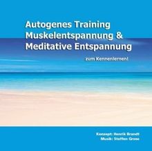 Autogenes Training, Muskelentspannung & Meditative Entspannung zum Kennenlernen, 1 Audio-CD, Die besten Entspannungsmethoden gegen Stress. Hilfreiche Kurzübungen für Einsteiger.