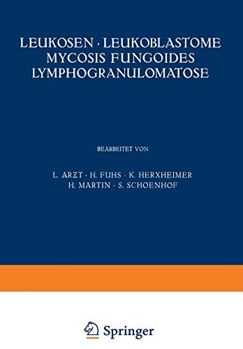 Leukosen · Leukoblastome Mycosis Fungoides Lymphogranulomatose (Handbuch der Haut- und Geschlechtskrankheiten, A / 8 / 1)
