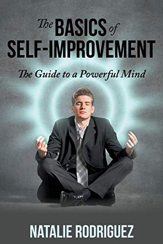 The Basics of Self-Improvement: The Guide to a Powerful Mind