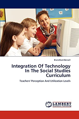 Integration Of Technology In The Social Studies Curriculum: Teachers' Perception And Utilization Levels