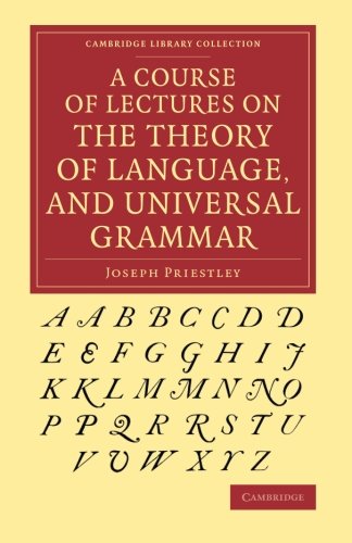 A Course of Lectures on the Theory of Language, and Universal Grammar (Cambridge Library Collection - Linguistics)