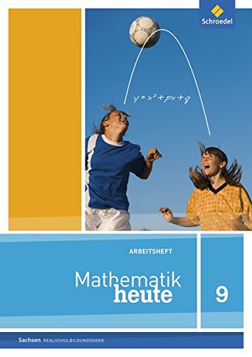 Mathematik heute - Ausgabe 2012 für Sachsen: Arbeitsheft 9 Realschulbildungsgang