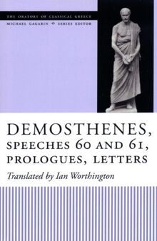 Demosthenes, Speeches 60 and 61, Prologues, Letters (The Oratory of Classical Greece, Band 10)