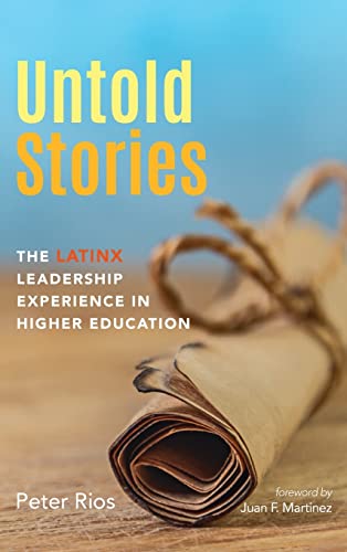 Untold Stories: The Latinx Leadership Experience in Higher Education