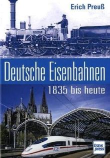 Deutsche Eisenbahnen 1835 bis heute