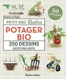 Potager bio : petit abc Rustica : 350 dessins geste par geste, 50 légumes