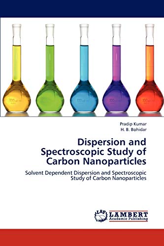 Dispersion and Spectroscopic Study of Carbon Nanoparticles: Solvent Dependent Dispersion and Spectroscopic Study of Carbon Nanoparticles