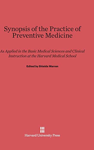Synopsis of the Practice of Preventive Medicine: As Applied in the Basic Medical Sciences and Clinical Instruction at the Harvard Medical School