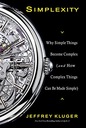Simple Complex Things Simplexity: Why Simple Things Become Complex (and How Complex Things ...