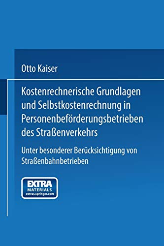 Kostenrechnerische Grundlagen und Selbstkostenrechnung in Personenbeförderungsbetrieben des Straßenverkehrs: Unter besonderer Berücksichtigung von Straßenbahnbetrieben