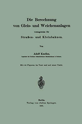 Die Berechnung von Gleis- und Weichenanlagen vorzugsweise für Straßen- und Kleinbahnen