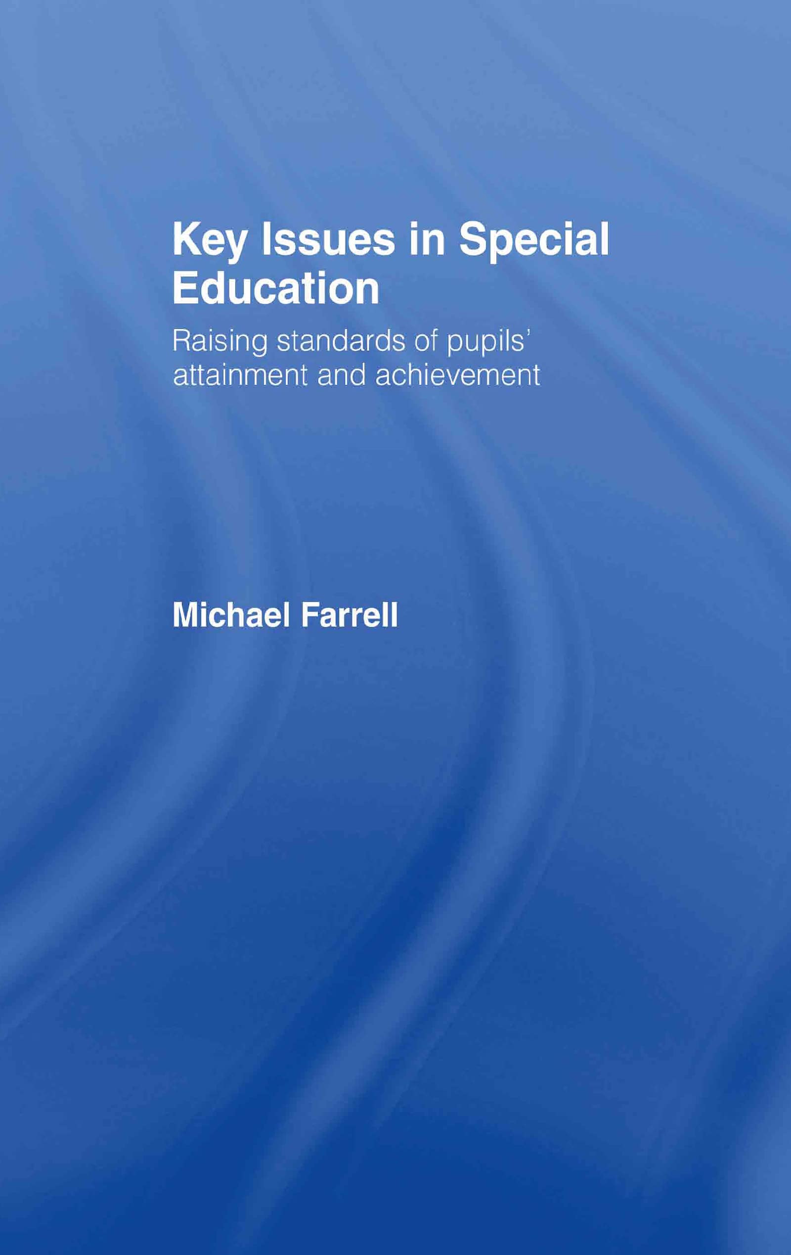 Key Issues In Special Education: Raising Standards Of Pupils' Attainment And Achievement