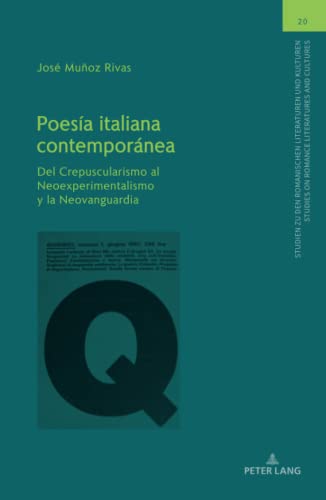 Poesía italiana contemporánea: Del Crepuscularismo al Neoexperimentalismo y la Neovanguardia (Studien zu den Romanischen Literaturen und Kulturen/Studies on Romance Literatures and Cultures, Band 20)