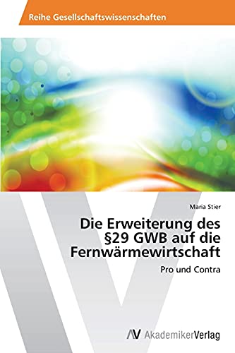 Die Erweiterung des §29 GWB auf die Fernwärmewirtschaft: Pro und Contra