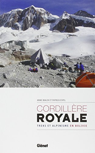 Cordillère Royale : Treks Et Alpinisme En Bolivie