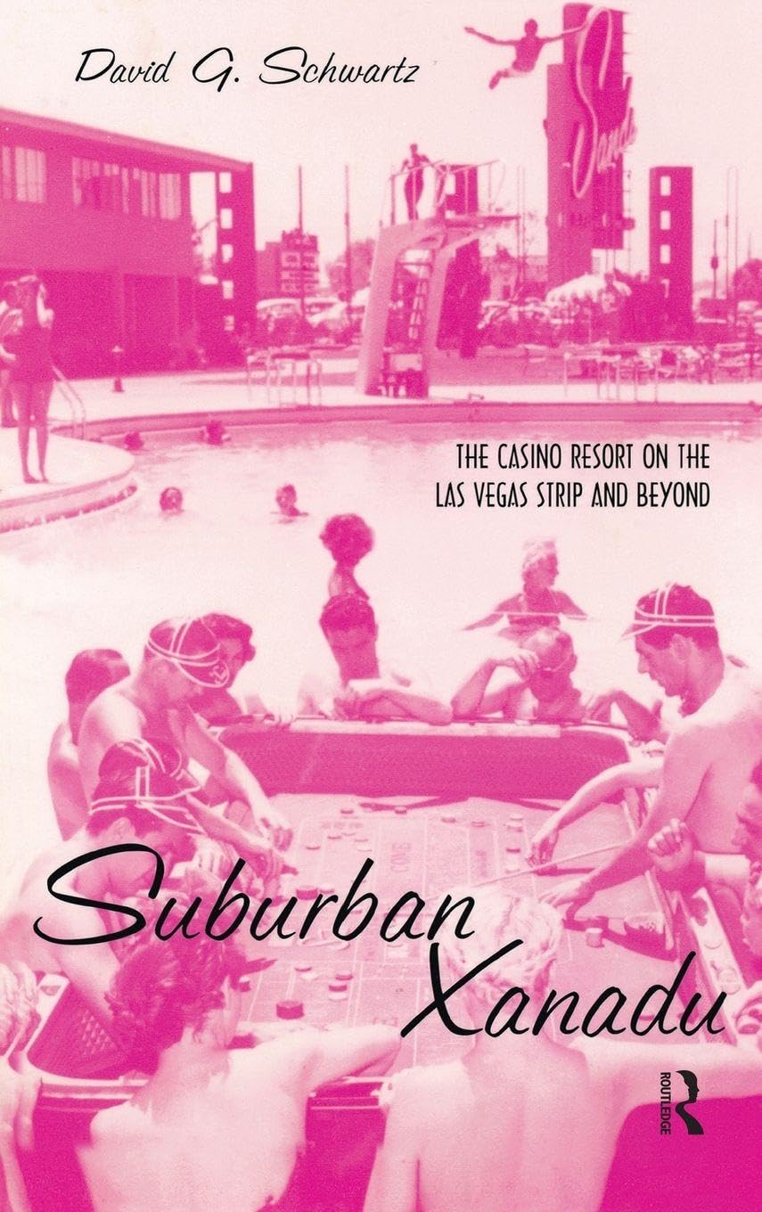 Suburban Xanadu: The Casino Resort on the Las Vegas Strip and Beyond