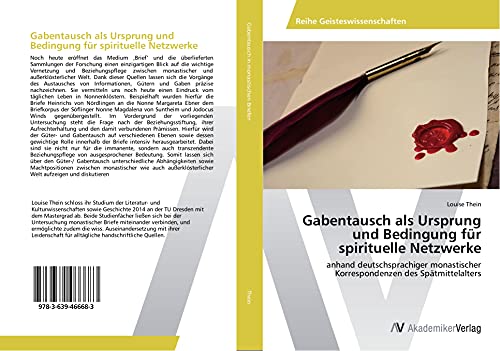 Gabentausch als Ursprung und Bedingung für spirituelle Netzwerke: anhand deutschsprachiger monastischer Korrespondenzen des Spätmittelalters