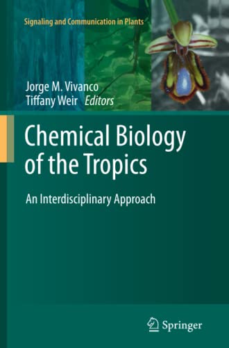 Chemical Biology of the Tropics: An Interdisciplinary Approach (Signaling and Communication in Plants, Band 8)