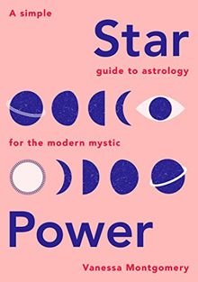 Star Power: A Simple Guide to Astrology for the Modern Mystic von Vanessa Montgomery | Buch | Zustand sehr gut