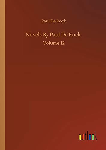 Novels By Paul De Kock: Volume 12