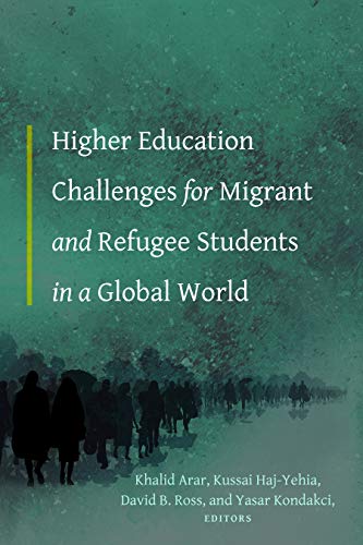 Higher Education Challenges for Migrant and Refugee Students in a Global World (Equity in Higher Education Theory, Policy, and Praxis, Band 11)