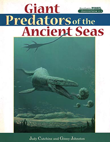 Giant Predators of the Ancient Seas (Southern Fossil Discoveries, Band 2)