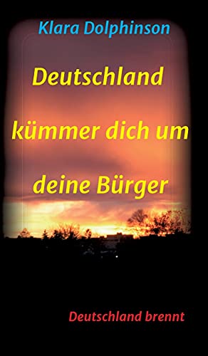 Deutschland Kümmer dich um deine Bürger: Deutschland brennt