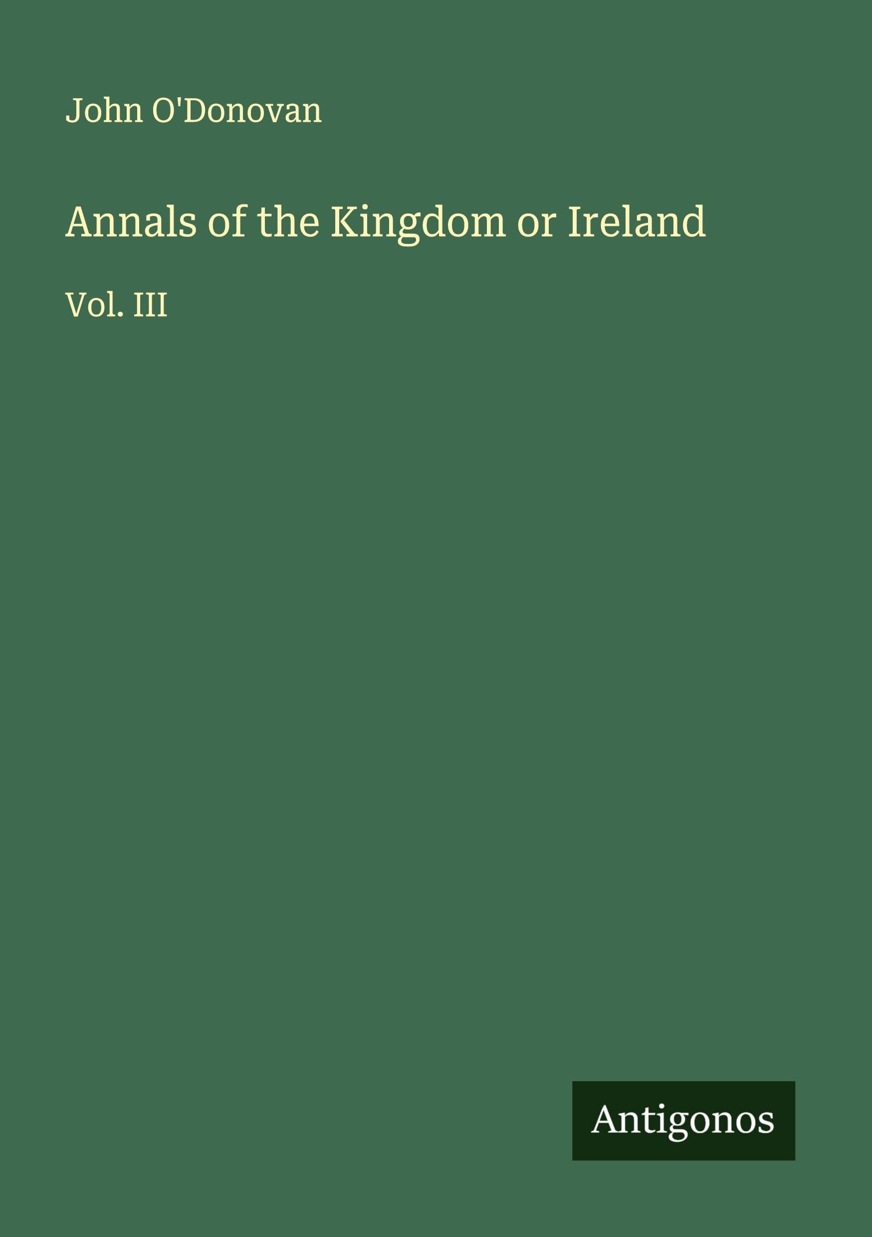 Annals of the Kingdom or Ireland: Vol. III