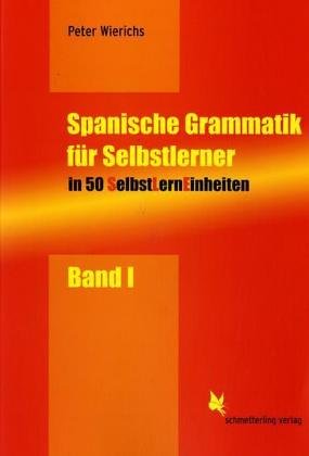 SelbstLernEinheiten Spanisch   BD 1   SelbstLernEinheiten Spanisch   Spanische Grammatik für SelbstlernerBd1 - Peter Wierichs Kartoniert (TB)