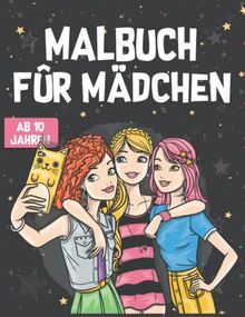 MALBUCH FÜR MÄDCHEN AB 10 JAHREN: Inklusive weiterer Inspirationen zum Ausmalen | Zen-inspiriertes Beschäftigungsbuch für kreative Entfaltung, ... und Entspannung | Tolles Geschenk für Mädchen