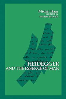 Heidegger and the Essence of Man (Suny Series in Contemporary Continental Philosophy)