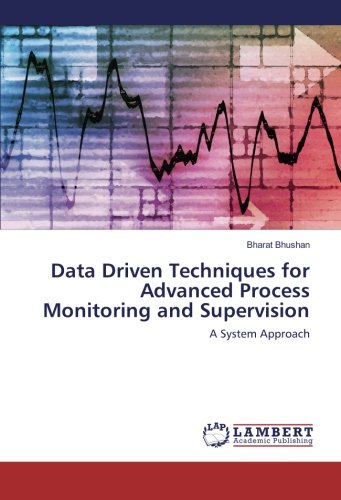 Data Driven Techniques for Advanced Process Monitoring and Supervision: A System Approach