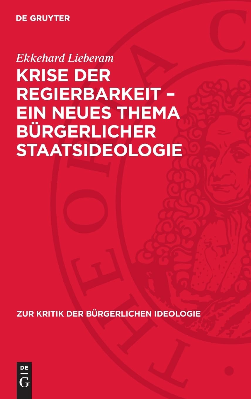 Krise der Regierbarkeit – ein neues Thema bürgerlicher Staatsideologie (Zur Kritik der bürgerlichen Ideologie, 86)
