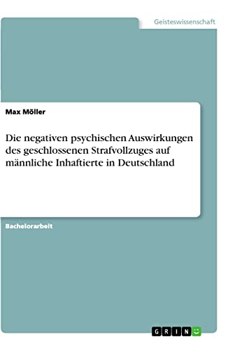 Die negativen psychischen Auswirkungen des geschlossenen Strafvollzuges auf männliche Inhaftierte in Deutschland