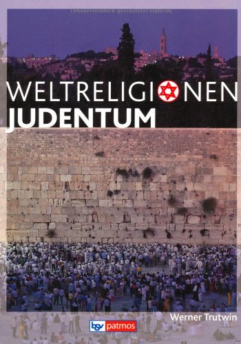 Die Weltreligionen - Arbeitsbücher für die Sekundarstufe II - Neubearbeitung: Judentum - Arbeitsbuch (Die Weltreligionen, Neubearbeitung)