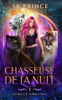 Chasseuse de la nuit (Jungle Urbaine, Band 1)