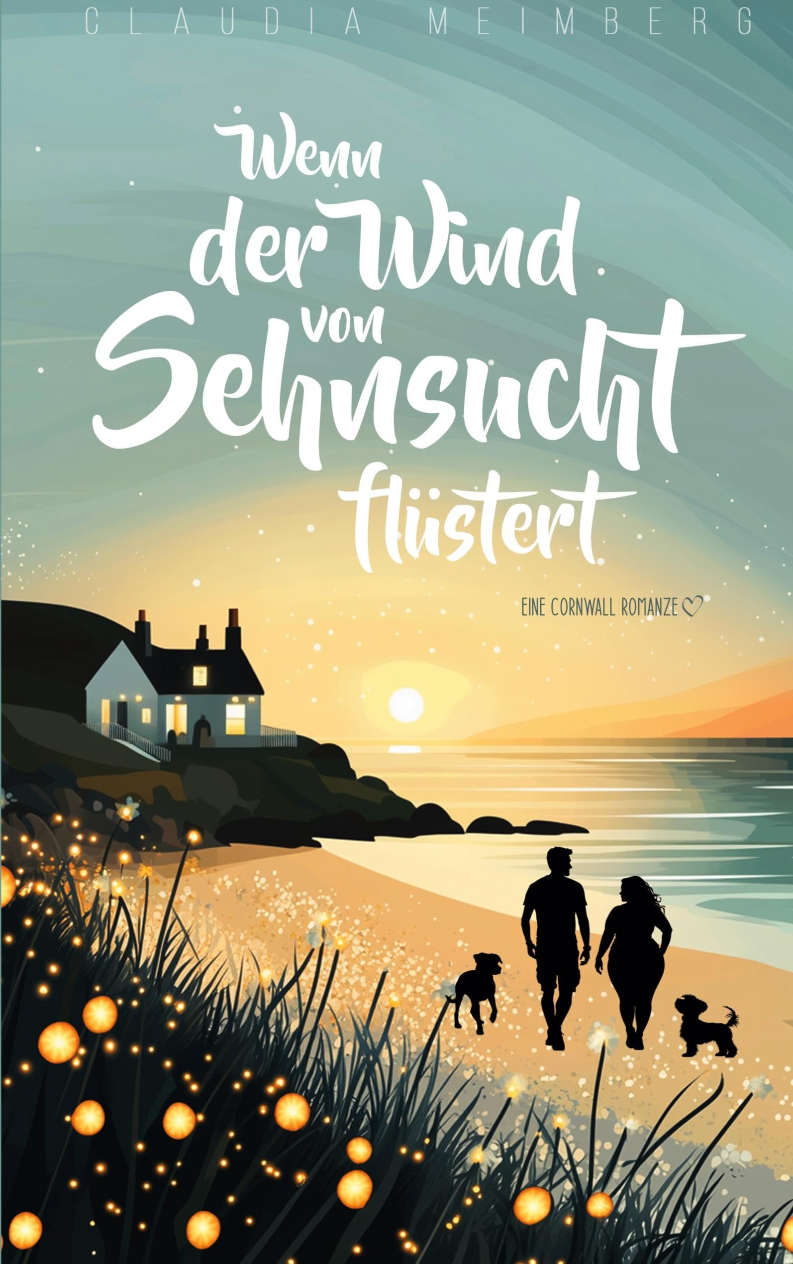 Wenn der Wind von Sehnsucht flüstert: Eine Cornwall-Romanze