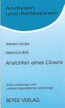 Ansichten eines Clowns: Interpretationen und unterrichtspraktische Vorschläge