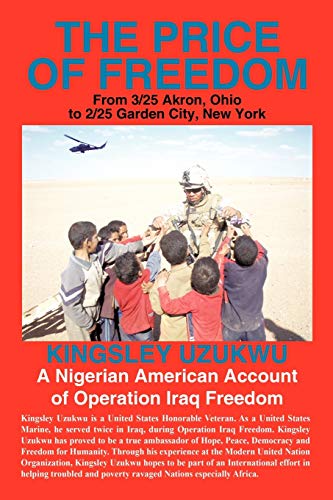 The Price of Freedom: From 3/25 Akron, Ohio to 2/25 Garden City, New York. A Nigerian American Account of Operation Iraq Freedom