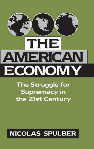 The American Economy: The Struggle for Supremacy in the 21st Century (Cambridge Studies in Economic Policies and Institutions)