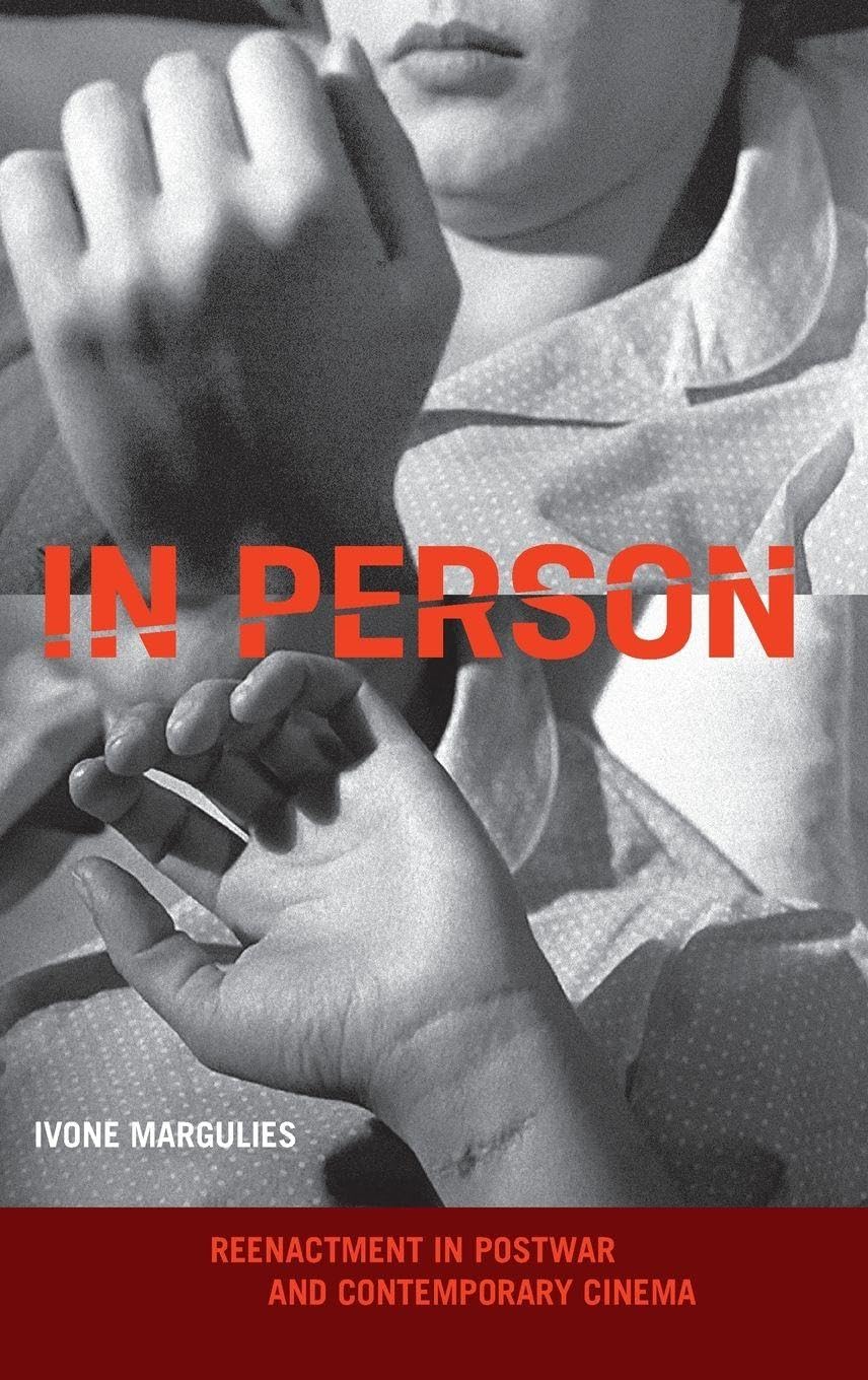IN PERSON C: Reenactment in Postwar and Contemporary Cinema