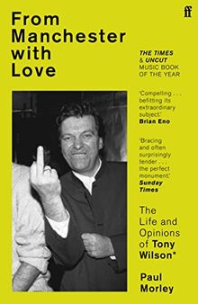 From Manchester with Love: The Life and Opinions of Tony Wilson von Morley, Paul | Buch | Zustand sehr gut