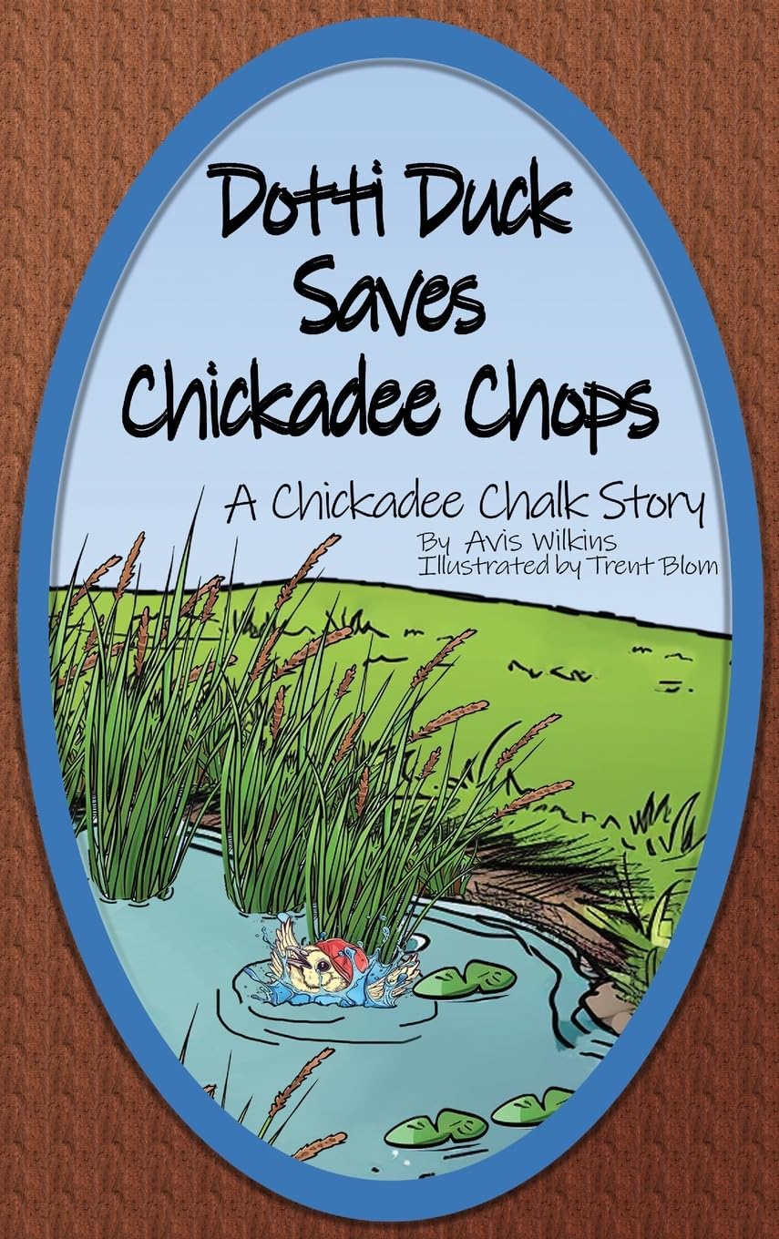 Dotti Duck Saves Chickadee Chops: A Chickadee Chalk Story