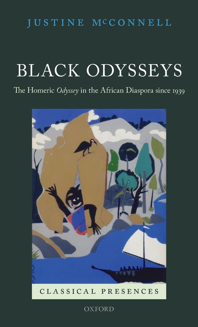BLACK ODYSSEYS CLPR C: The Homeric Odyssey in the African Diaspora Since 1939 (Classical Presences)