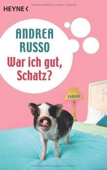 War ich gut, Schatz?: Roman