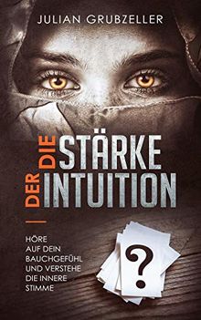 Die Stärke der Intuition: Höre auf dein Bauchgefühl und verstehe deine innere Stimme
