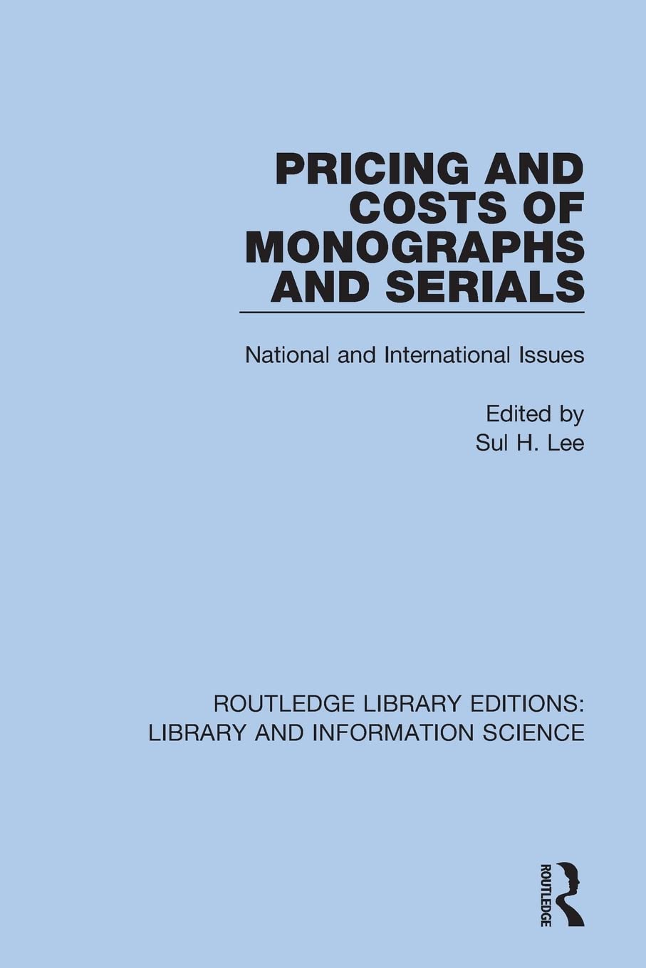 Pricing and Costs of Monographs and Serials: National and International Issues (Routledge Library Editions: Library and Information Science)