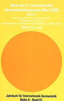 Akten des X. Internationalen Germanistenkongresses Wien 2000 - «Zeitenwende - Die Germanistik auf dem Weg vom 20. ins 21. Jahrhundert»: Band 9- ... (Jahrbuch für Internationale Germanistik)
